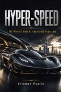 Hyper-Speed: The World's Most Extraordinary Hypercars