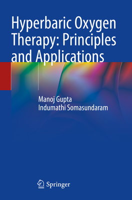 Hyperbaric Oxygen Therapy: Principles and Applications - Gupta, Manoj, and Somasundaram, Indumathi