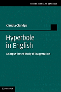 Hyperbole in English: A Corpus-based Study of Exaggeration
