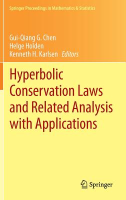 Hyperbolic Conservation Laws and Related Analysis with Applications: Edinburgh, September 2011 - Chen, Gui-Qiang G. (Editor), and Holden, Helge (Editor), and Karlsen, Kenneth H. (Editor)