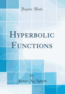 Hyperbolic Functions (Classic Reprint)