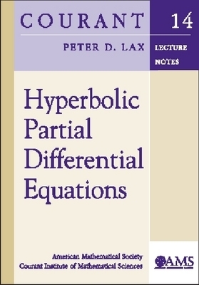 Hyperbolic Partial Differential Equations - Lax, Peter D