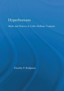 Hyperboreans: Myth and History in Celtic-Hellenic Contacts