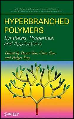 Hyperbranched Polymers: Synthesis, Properties, and Applications - Yan, Deyue (Editor), and Gao, Chao (Editor), and Frey, Holger (Editor)