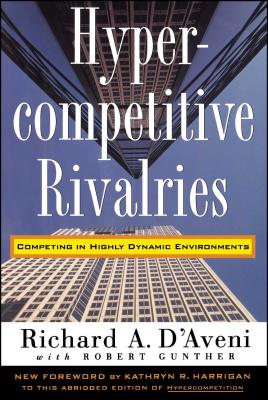 Hypercompetitive Rivalries - D'Aveni, Richard A
