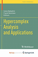 Hypercomplex Analysis and Applications