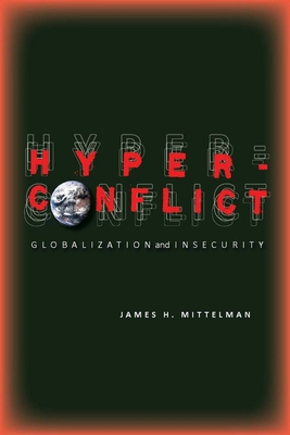 Hyperconflict: Globalization and Insecurity - Mittelman, James