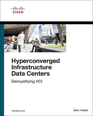 Hyperconverged Infrastructure Data Centers: Demystifying HCI - Halabi, Sam