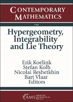Hypergeometry, Integrability and Lie Theory - Koelink, Erik (Editor), and Kolb, Stefan (Editor), and Reshetikhin, Nicolai (Editor)