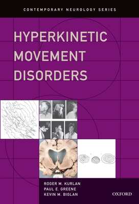 Hyperkinetic Movement Disorders - Kurlan, Roger M, and Greene, Paul E, and Biglan, Kevin M