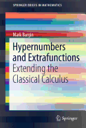 Hypernumbers and Extrafunctions: Extending the Classical Calculus