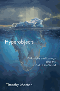 Hyperobjects: Philosophy and Ecology After the End of the World