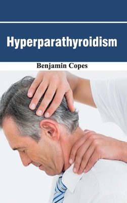 Hyperparathyroidism - Copes, Benjamin (Editor)
