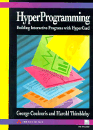 Hyperprogramming: Building Interactive Programs with HyperCard - Coulouris, George, and Thimbleby, Harold