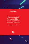 Hypersonic and Supersonic Flight: Advances in Aerodynamics, Materials, and Vehicle Design