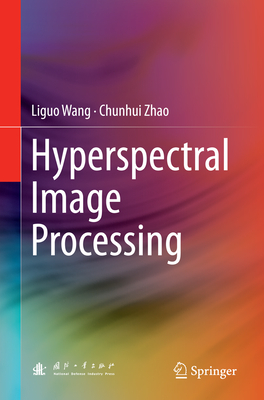 Hyperspectral Image Processing - Wang, Liguo, and Zhao, Chunhui
