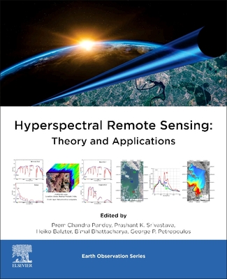 Hyperspectral Remote Sensing: Theory and Applications - Pandey, Prem Chandra (Editor), and Srivastava, Prashant K (Editor), and Balzter, Heiko (Editor)