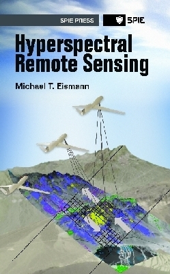 Hyperspectral Remote Sensing - Eismann, Michael Theodore
