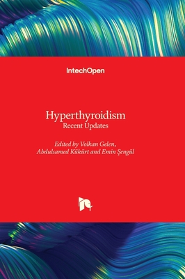 Hyperthyroidism: Recent Updates - Seng�l, Emin (Editor), and K�k�rt, Abdulsamed (Editor), and Gelen, Volkan (Editor)