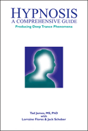 Hypnosis: A Comprehensive Guide: Producing Deep Trance Phenomena