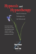 Hypnosis and Hypnotherapy: Basic to Advanced Techniques and Procedures for the Professional