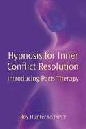 Hypnosis for Inner Conflict Resolution: Introducing Parts Therapy