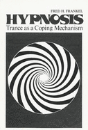 Hypnosis: Trance as a Coping Mechanism