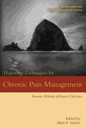 Hypnotic Techniques for Chronic Pain Management: Favorite Methods of Master Clinicians