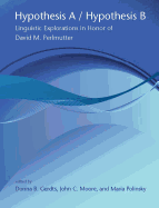 Hypothesis a / Hypothesis B: Linguistic Explorations in Honor of David M. Perlmutter