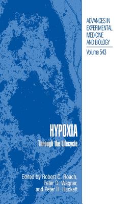 Hypoxia: Through the Lifecycle - Roach, Robert C (Editor), and Wagner, Peter D (Editor), and Hackett, Peter H (Editor)