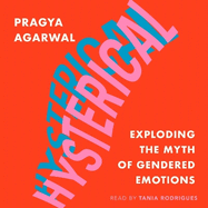 Hysterical: Exploding the Myth of Gendered Emotions