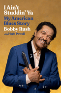 I Ain't Studdin' YA: My American Blues Story