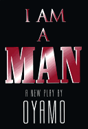 I Am a Man: A New Play