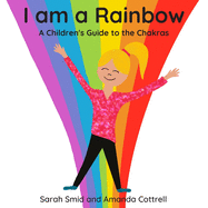 I Am a Rainbow: A Children's Guide to the Chakras