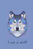 I Am a Wolf: Composition Notebook, 6" x 9", 120 Pages, Lined Paper for Journal Writing, Creative Writing or Notes