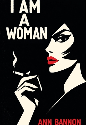 I Am a Woman - Bannon, Ann