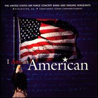 I Am An American - Anne Seaton (soprano); Carol Hawkins Wiley (mezzo-soprano); Tim White; United States Air Force Concert Band;...