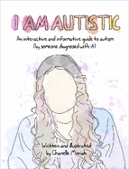 I Am Autistic: An interactive and informative guide to autism (by someone diagnosed with it)