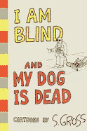 I Am Blind and My Dog Is Dead
