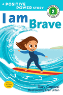I Am Brave: A Positive Power Story