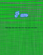 I am __________: Graph Paper Composition Notebook Grid Paper Notebook Quad Ruled For Math, Kindergarten, Design, Business Graph, Engineering, Draft - November Presents Notebook - Natural Green Textile