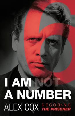 I Am (Not) A Number: Decoding The Prisoner - Cox, Alex