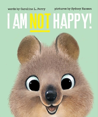 I Am Not Happy! - Perry, Caroline L