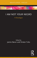 I Am Not Your Negro: A Docalogue