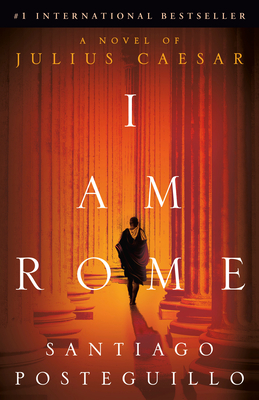 I Am Rome - Posteguillo, Santiago