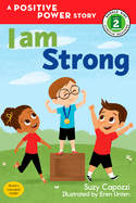 I Am Strong: A Positive Power Story