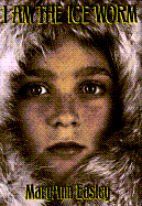 I Am the Ice Worm