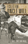 I Called Him Uncle Will: A Niece Remembers Life with Her Famous Uncle, Will Rogers