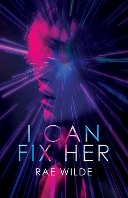 I Can Fix Her - Wilde, Rae