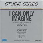 I Can Only Imagine